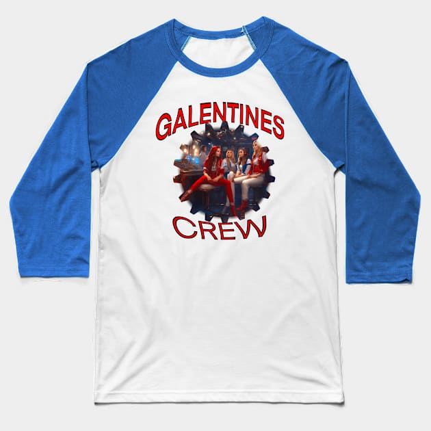 Galentines crew cool gang Baseball T-Shirt by sailorsam1805